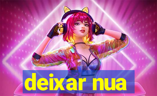 deixar nua